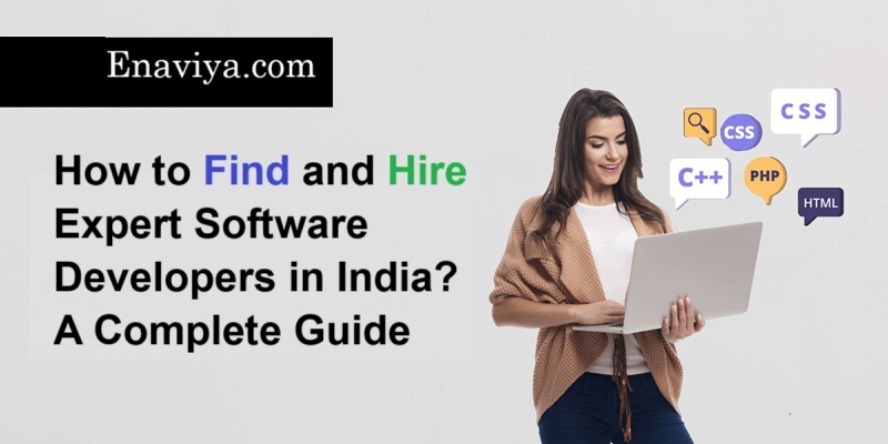 How to Find and Hire Expert Software Developers in India Enaviya